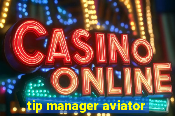 tip manager aviator